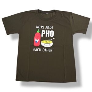 Pho & Sriracha Funny T Shirt We're Made Pho Each Other Men's MEDIUM